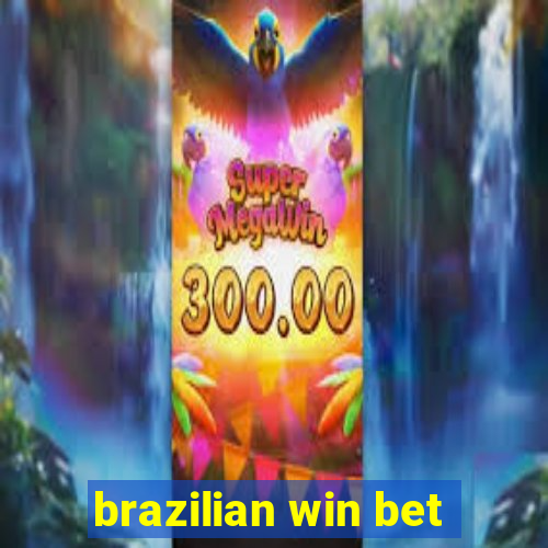 brazilian win bet